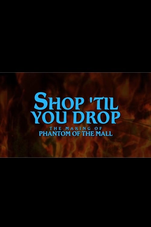 Shop Til' You Drop!: The Making of Phantom of the Mall movie poster