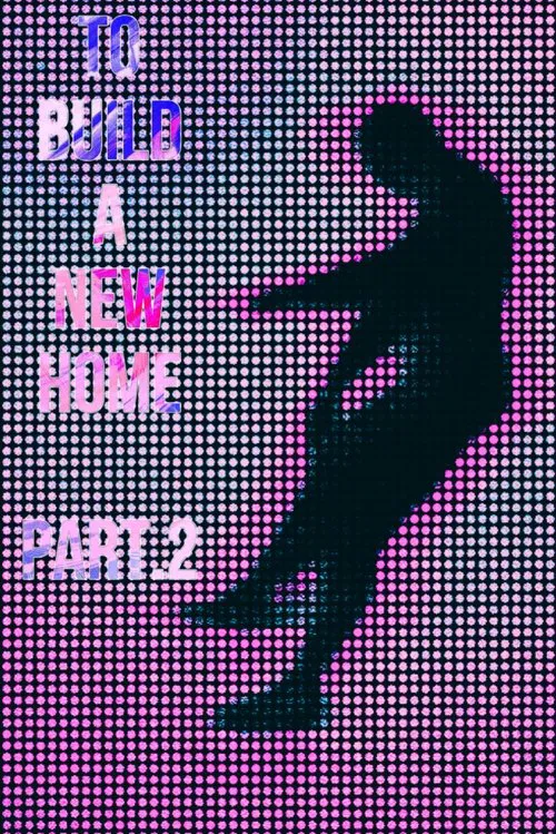 To Build a New Home - Part.2 movie poster