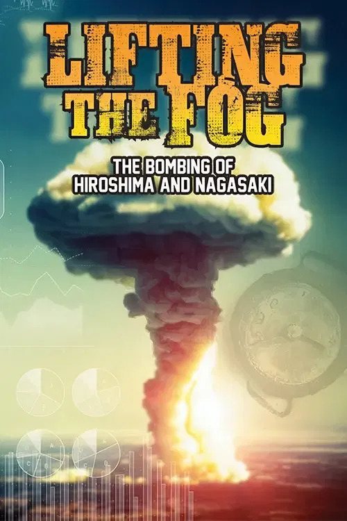 Lifting the Fog: The Bombing of Hiroshima and Nagasaki movie poster