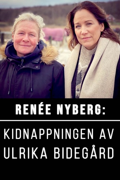 Renée Nyberg: The Kidnap of Ulrika Bidegård movie poster