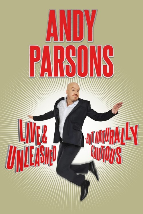 Andy Parsons: Live and Unleashed But Naturally Cautious movie poster