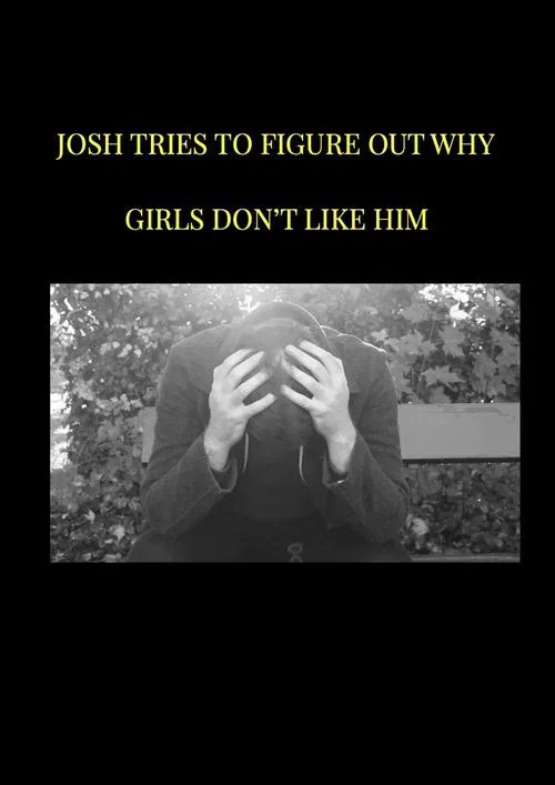 Josh tries to figure out why girls don't like him movie poster