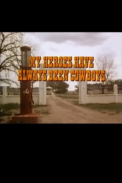 My Heroes Have Always Been Cowboys movie poster