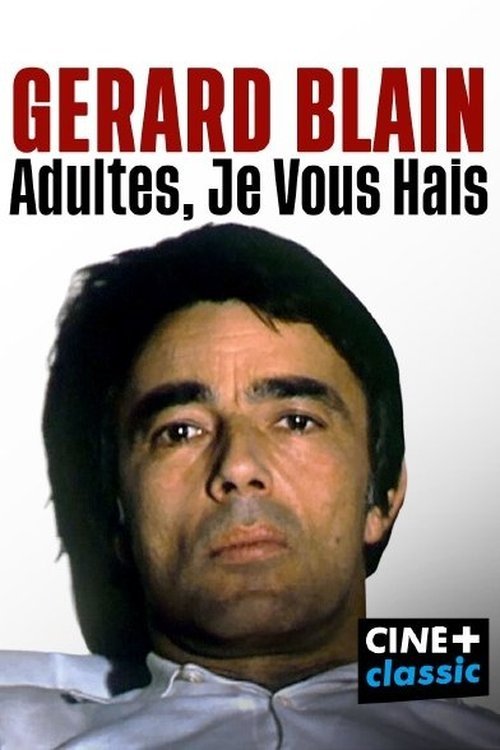 Gérard Blain : adultes, je vous hais movie poster