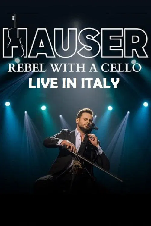 Hauser - Rebel With a Cello Live in Italy 2024 movie poster