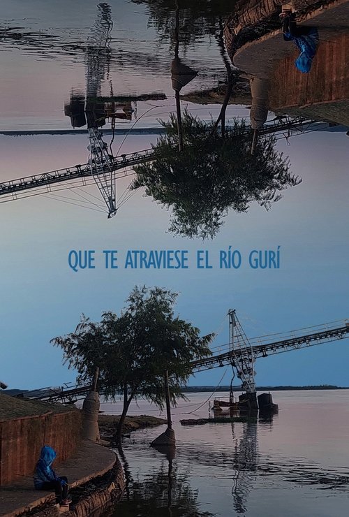 Que te atraviese el río gurí movie poster