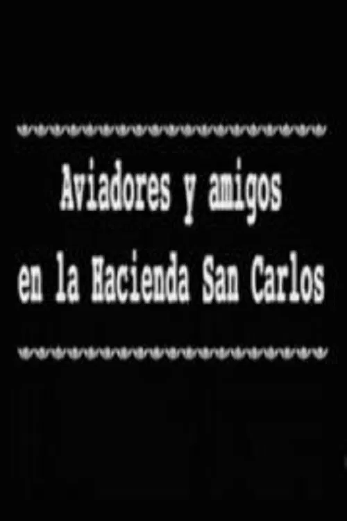 Aviadores y amigos en la Hacienda San Carlos movie poster