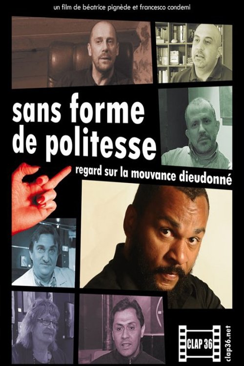 Sans forme de politesse : Regard sur la mouvance Dieudonné movie poster