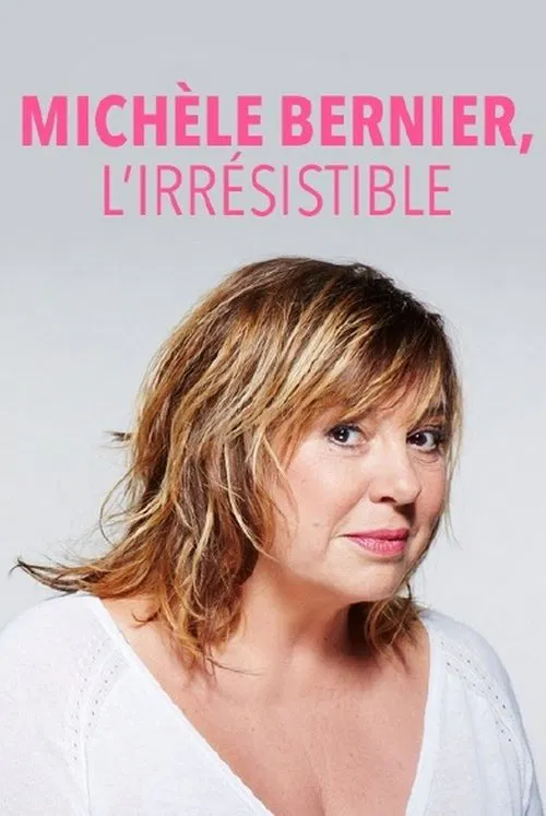 Michèle Bernier, l'irrésistible movie poster