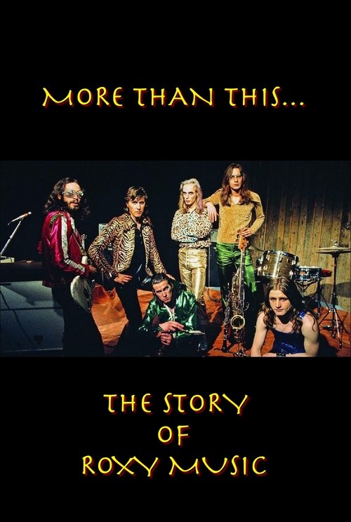 Roxy Music: More Than This - The Story of Roxy Music movie poster