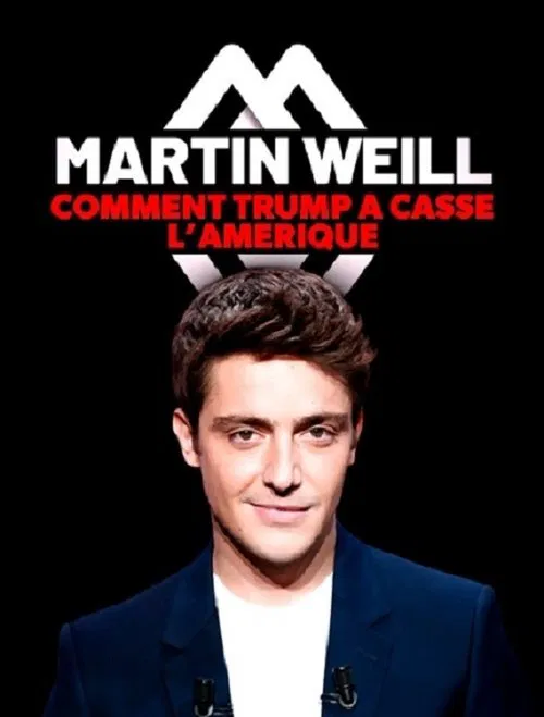 Martin Weill - Comment Trump a cassé l'Amérique movie poster