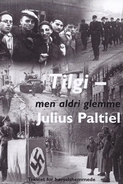 Tilgi - men aldri glemme: Julius Paltiel movie poster