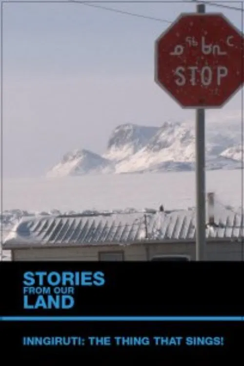 Stories from Our Land 1.5: Inngiruti: The Thing That Sings! movie poster