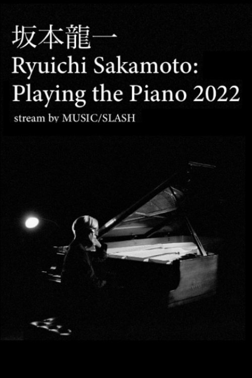 Ryuichi Sakamoto: Playing the Piano 2022 movie poster