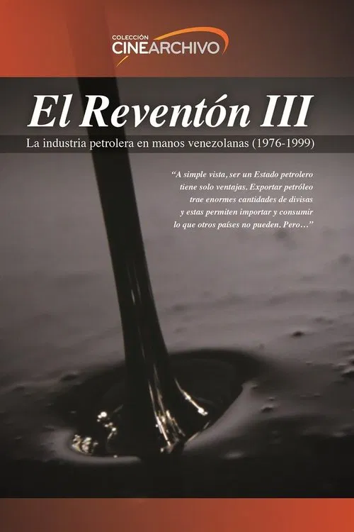 El Reventón III: La industria petrolera en manos venezolanas (1976 - 1999) movie poster