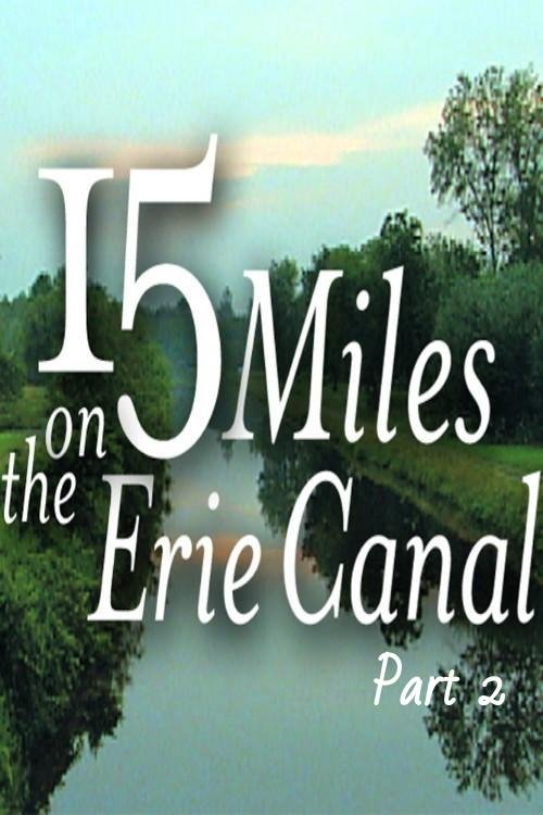 15 Miles On The Erie Canal (Part 2) movie poster