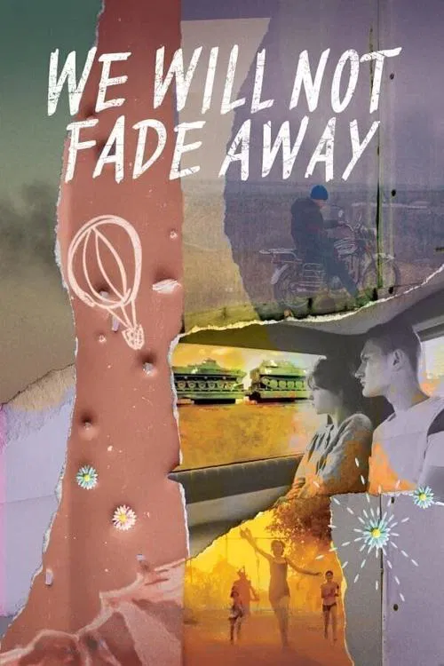 We Will Not Fade Away movie poster