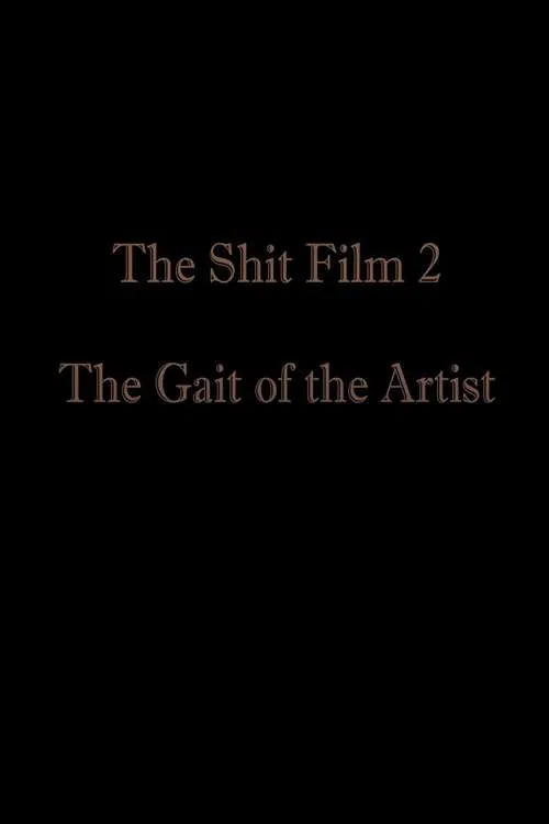 The Shit Film 2: The Gait of the Artist movie poster