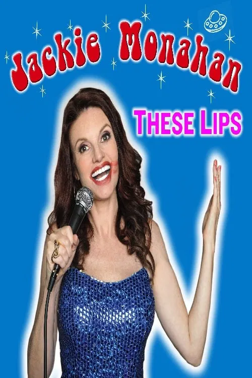 Jackie Monahan: These Lips movie poster