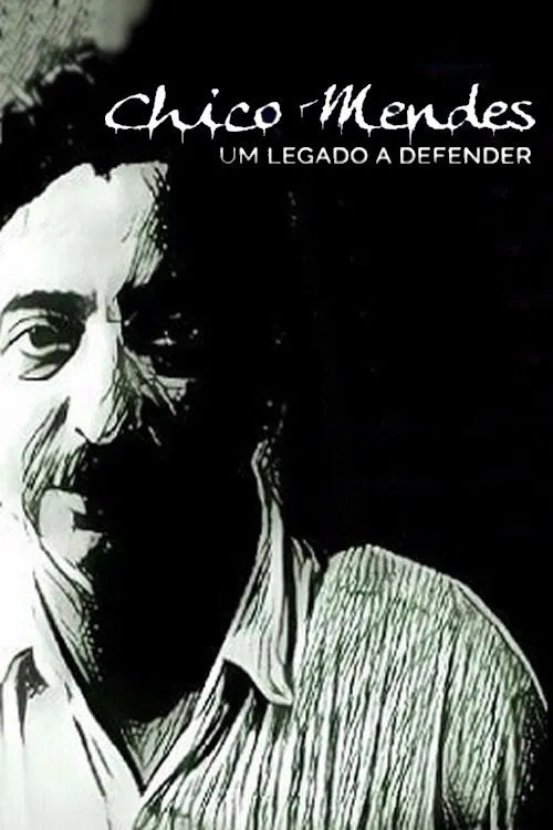 Chico Mendes – Um Legado a Defender movie poster