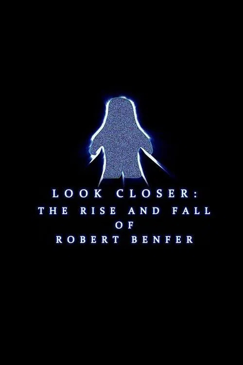 Look Closer: The Rise and Fall of Robert Benfer movie poster
