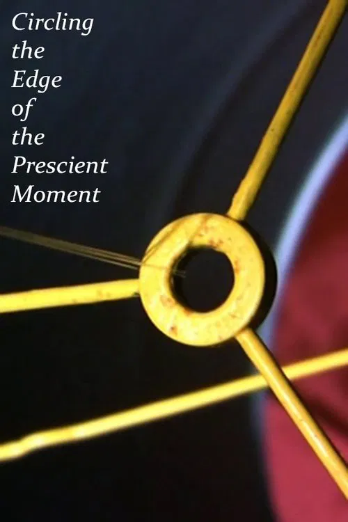Circling the Edge of the Prescient Moment movie poster