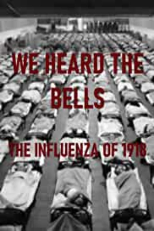 We Heard the Bells: The Influenza of 1918 movie poster