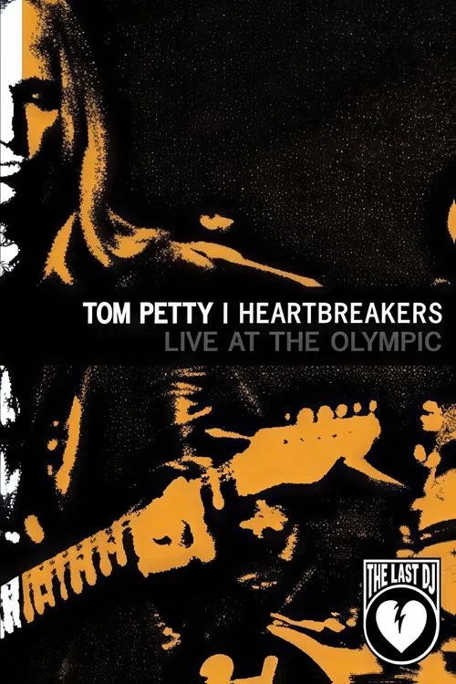 Tom Petty & the Heartbreakers - Live at the Olympic (The Last DJ) movie poster