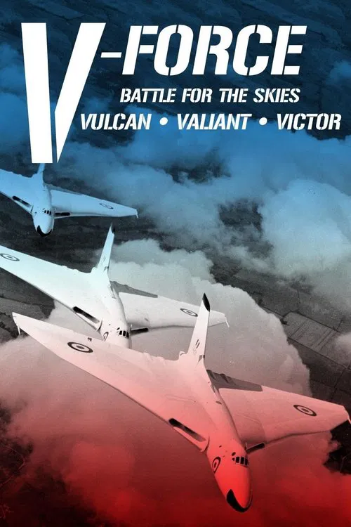 V-Force: Battle For The Skies - Vulcan, Valiant, Victor movie poster