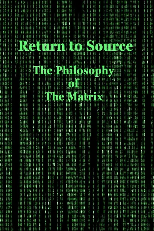 Return to Source: The Philosophy of The Matrix movie poster