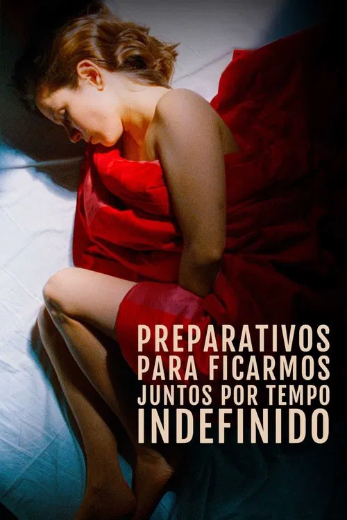 Poster do filme Preparativos para Ficarmos Juntos por Tempo Indefinido