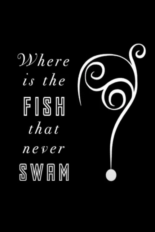 Where is the Fish that Never Swam? movie poster