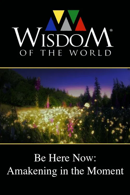 Poster do filme Be Here Now: Awakening In the Moment