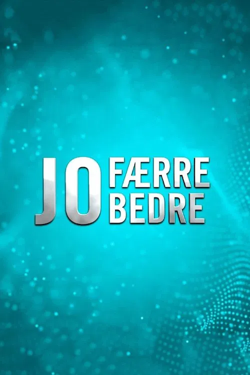 Jo færre jo bedre tv show poster