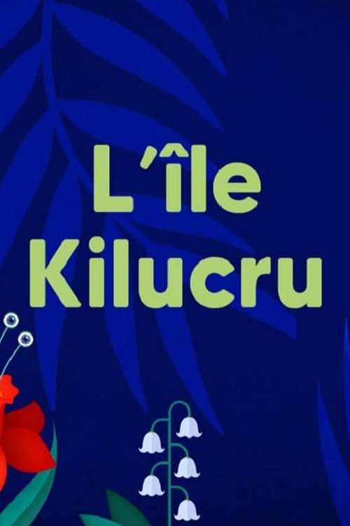 L'Île Kilucru tv show poster