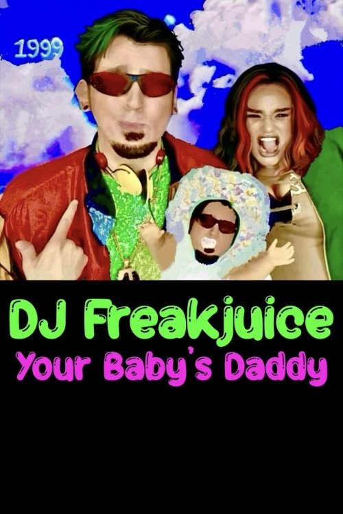 DJ Freakjuice: Your Baby's Daddy movie poster