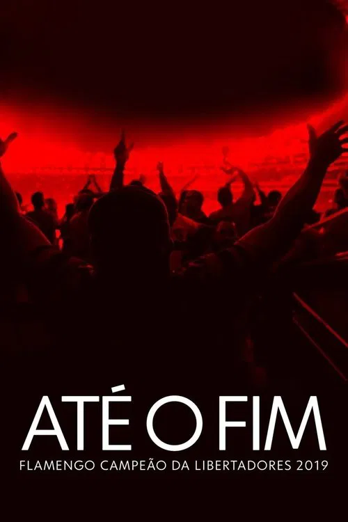 Até o Fim - Flamengo Campeão da Libertadores 2019 tv show poster