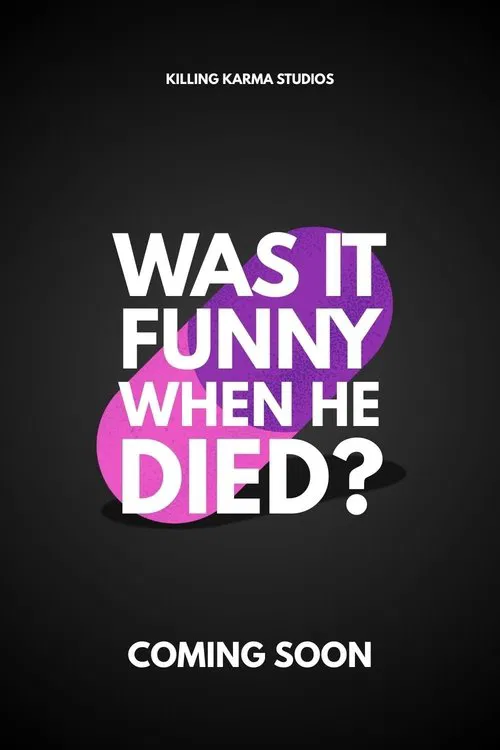 Was it funny when he died? movie poster