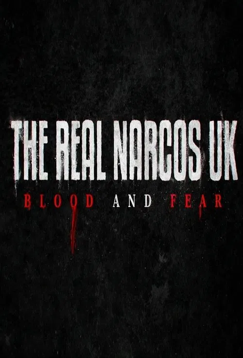 The Real Narcos UK: Blood and Fear tv show poster