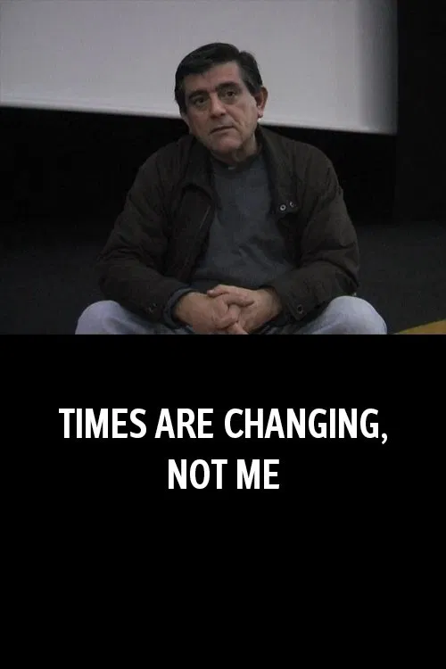 Times Are Changing, Not Me movie poster