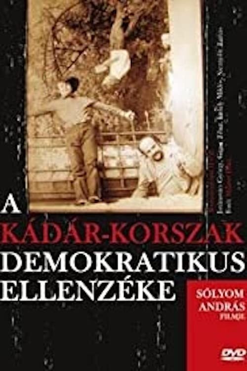 Poster do filme A Kádár-korszak demokratikus ellenzéke