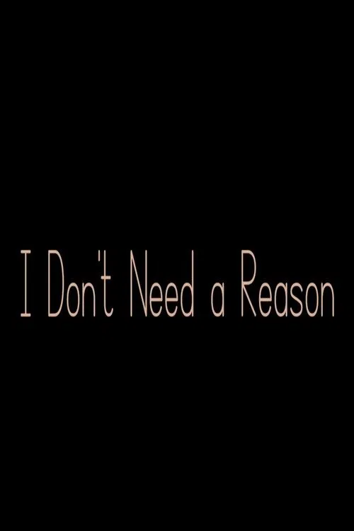 I Don't Need a Reason movie poster