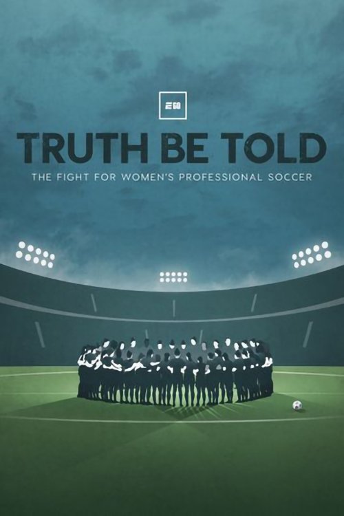Truth Be Told: The Fight for Women's Professional Soccer movie poster