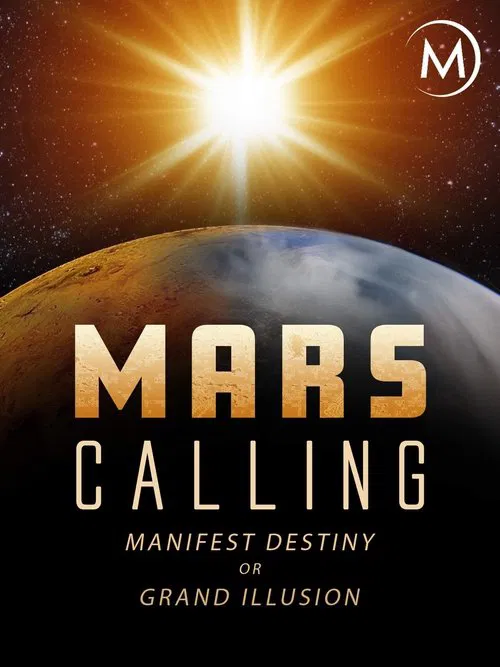 Mars Calling: Manifest Destiny or Grand Illusion? movie poster