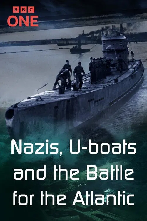 Nazis, U-boats and the Battle for the Atlantic tv show poster