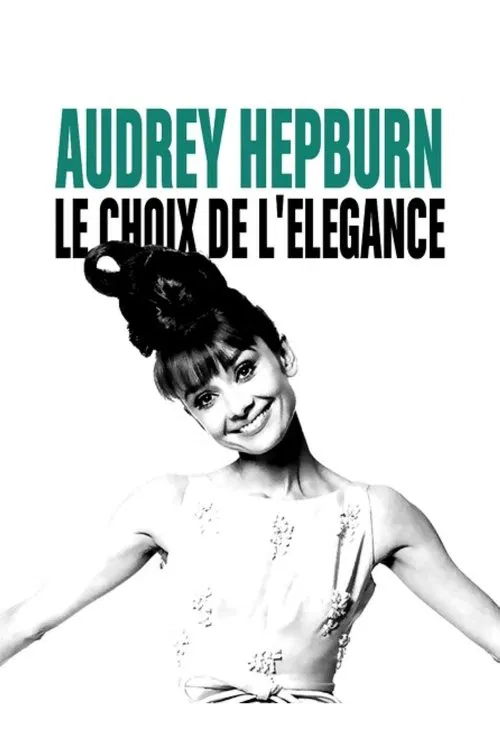 Audrey Hepburn, the choice of elegance movie poster