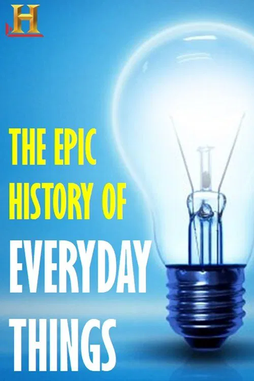 The Epic History of Everyday Things movie poster