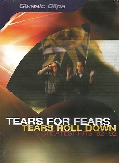 Tears for Fears: Tears Roll Down - Greatest Hits '82-'92 movie poster