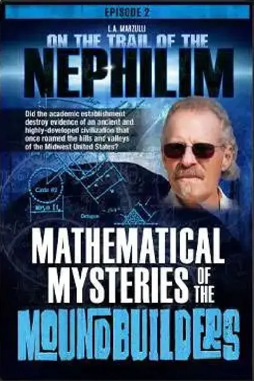 On the Trail of the Nephilim: Episode 2 - Mathematical Mysteries of the Moundbuilders movie poster