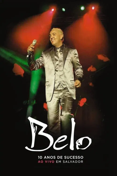 Poster do filme Belo: 10 Anos De Sucesso - Ao Vivo Em Salvador